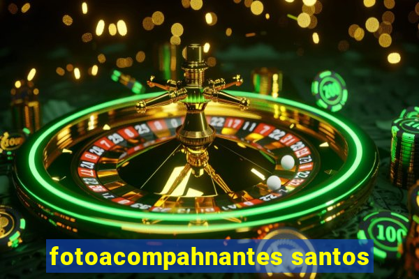 fotoacompahnantes santos