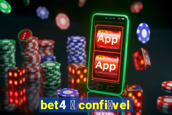 bet4 茅 confi谩vel