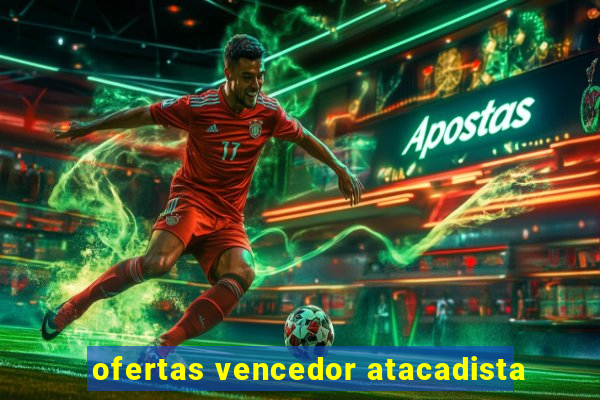 ofertas vencedor atacadista