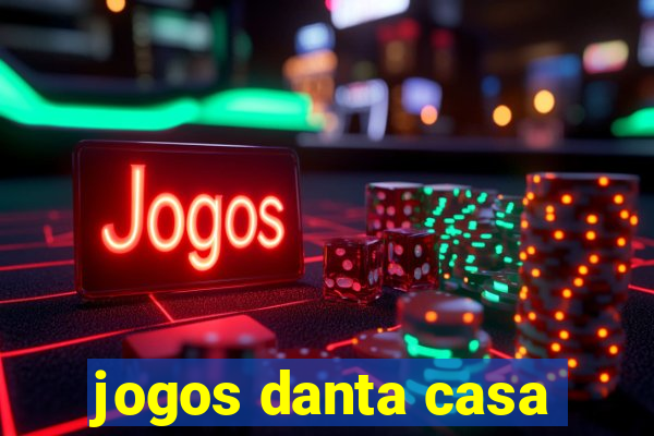 jogos danta casa