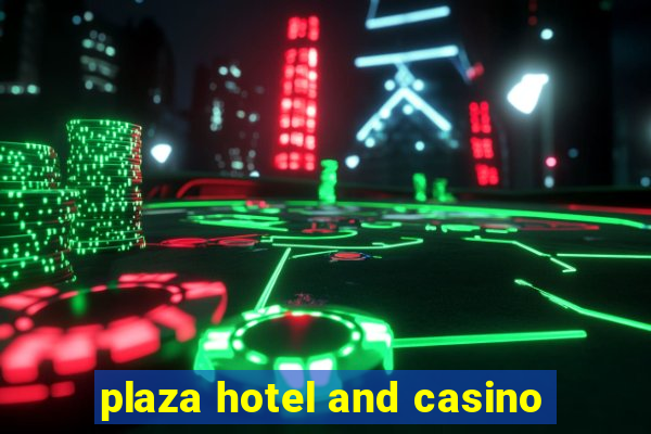 plaza hotel and casino