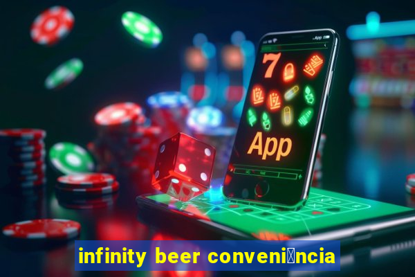 infinity beer conveni锚ncia