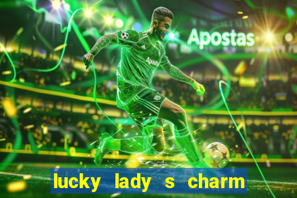 lucky lady s charm deluxe 10 slot