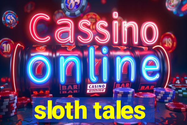 sloth tales