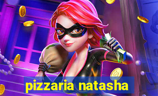 pizzaria natasha