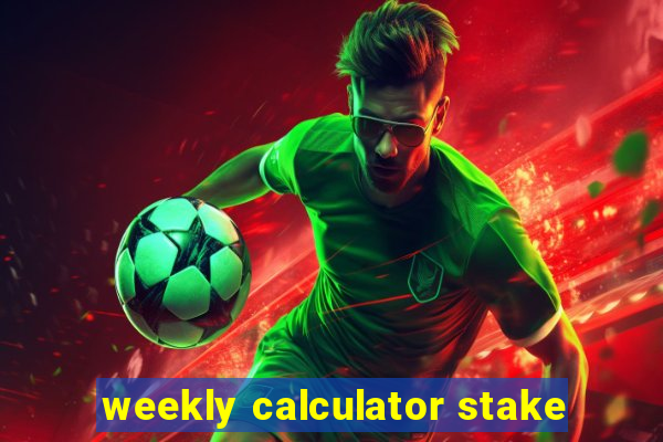 weekly calculator stake