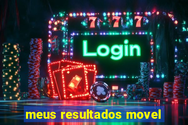 meus resultados movel