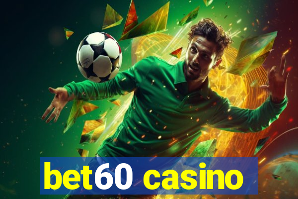 bet60 casino