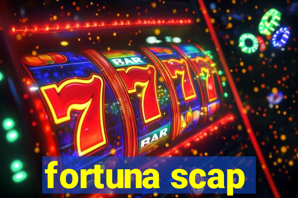 fortuna scap