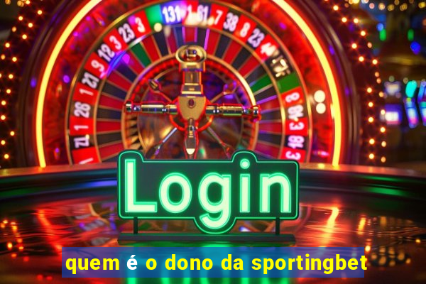 quem é o dono da sportingbet