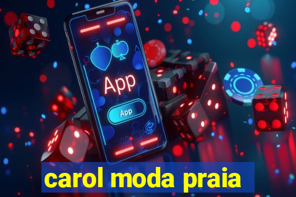 carol moda praia