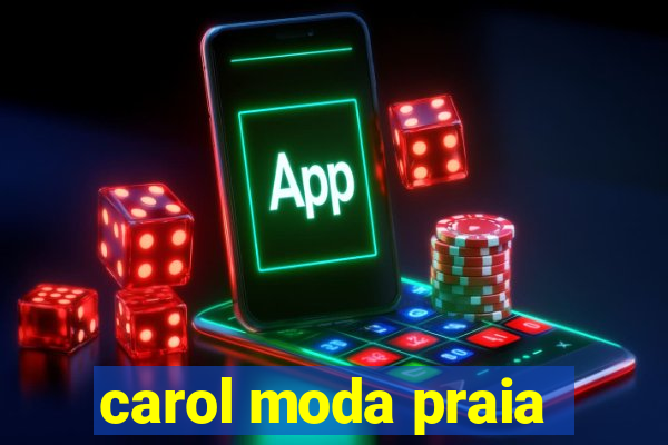 carol moda praia