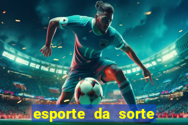 esporte da sorte deposito minimo