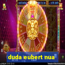 duda eubert nua