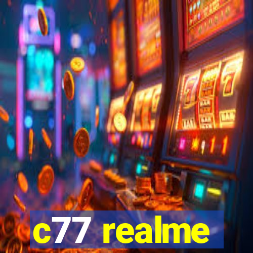 c77 realme