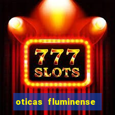 oticas fluminense 112 sul