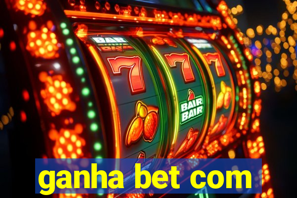 ganha bet com