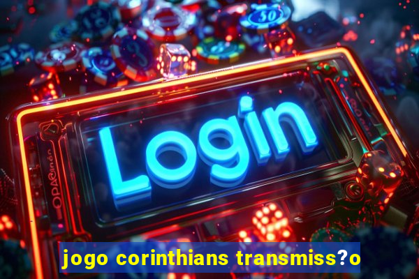 jogo corinthians transmiss?o