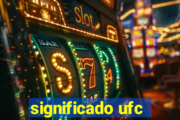 significado ufc