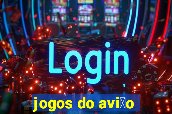 jogos do avi茫o