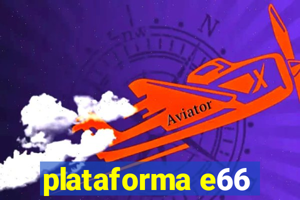 plataforma e66