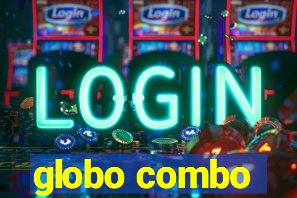 globo combo