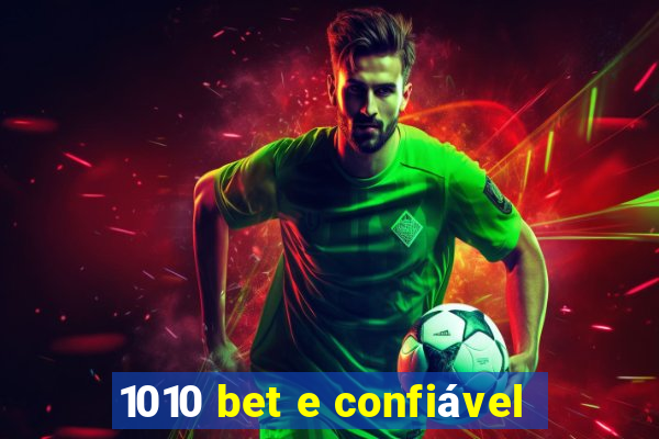 1010 bet e confiável