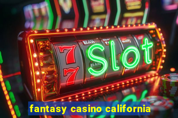 fantasy casino california