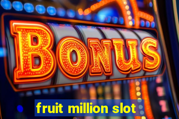 fruit million slot