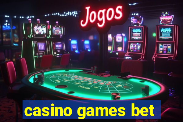 casino games bet