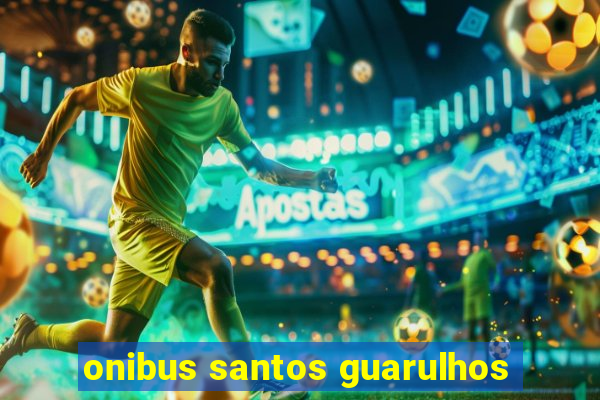 onibus santos guarulhos