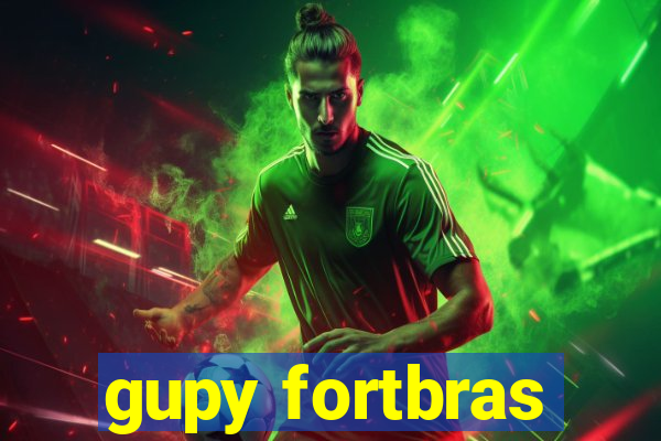 gupy fortbras