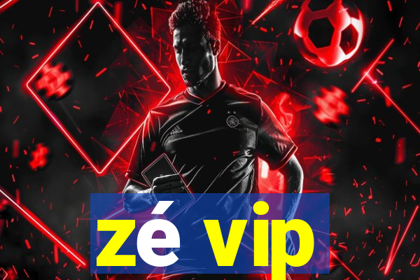 zé vip