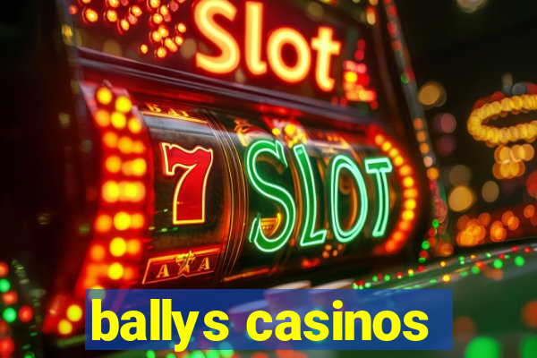 ballys casinos