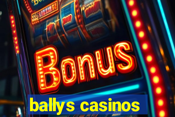 ballys casinos