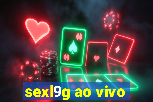 sexl9g ao vivo