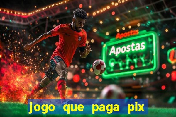 jogo que paga pix na hora