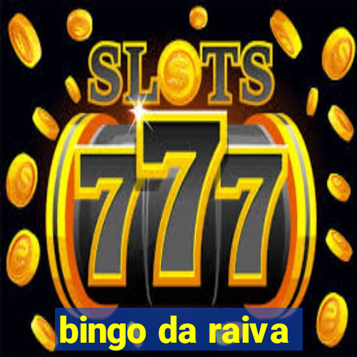 bingo da raiva