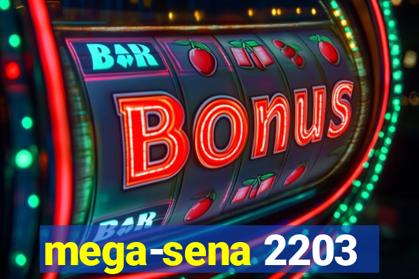 mega-sena 2203