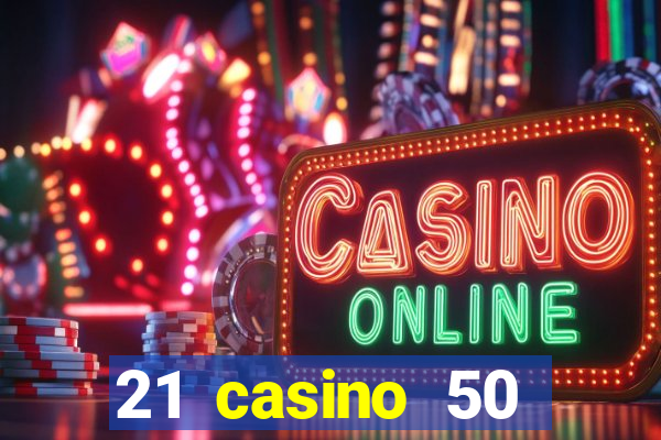 21 casino 50 freispiele ohne einzahlung