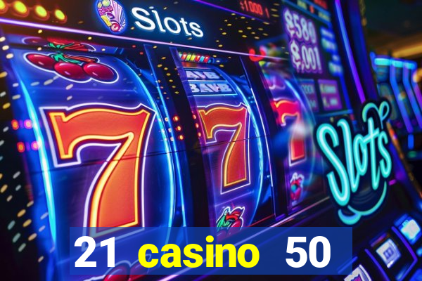 21 casino 50 freispiele ohne einzahlung