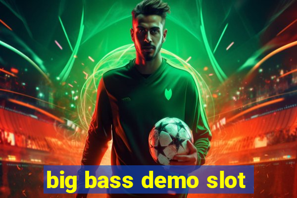 big bass demo slot