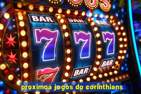 proximoa jogos do corinthians