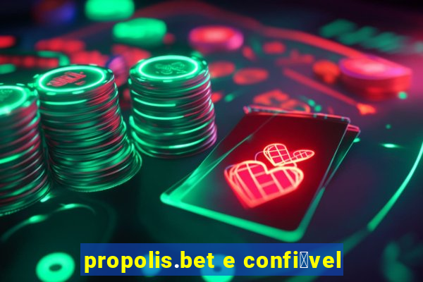 propolis.bet e confi谩vel