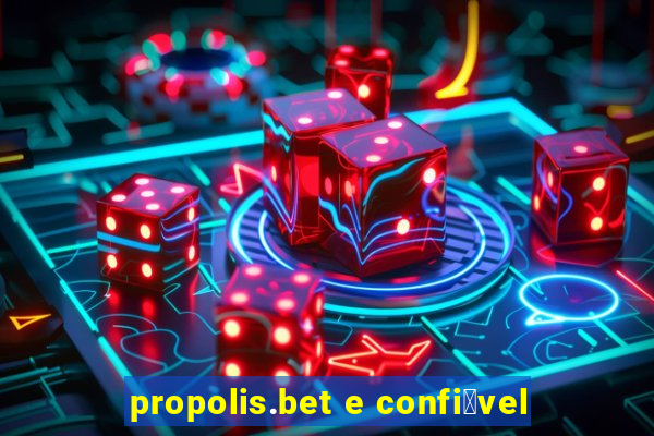 propolis.bet e confi谩vel