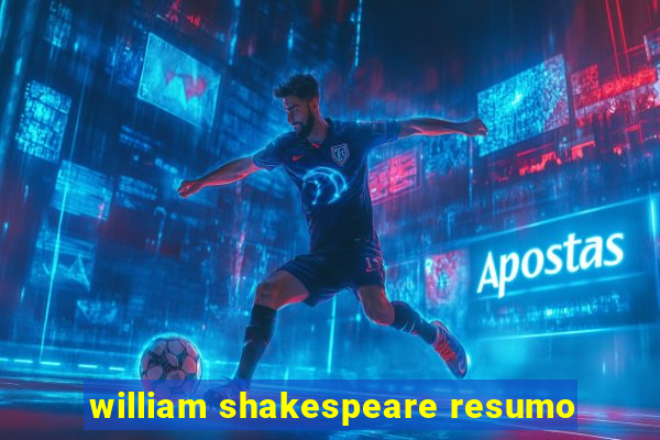 william shakespeare resumo