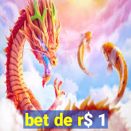 bet de r$ 1