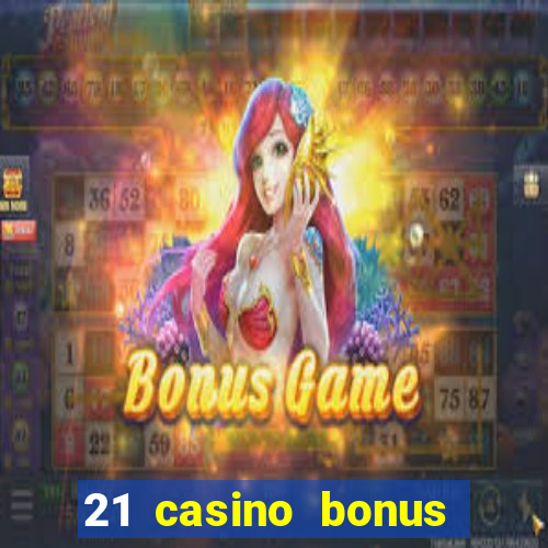 21 casino bonus ohne einzahlung