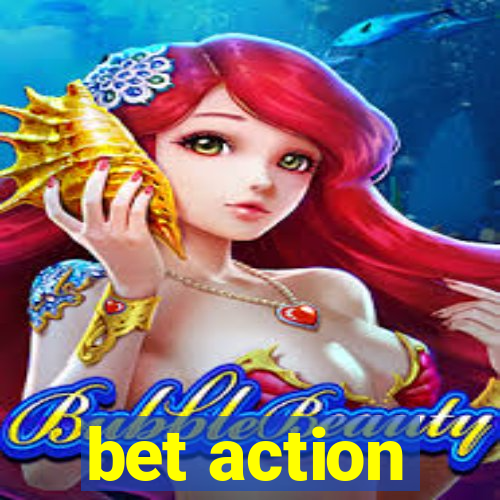 bet action