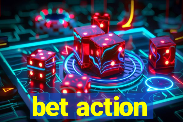 bet action